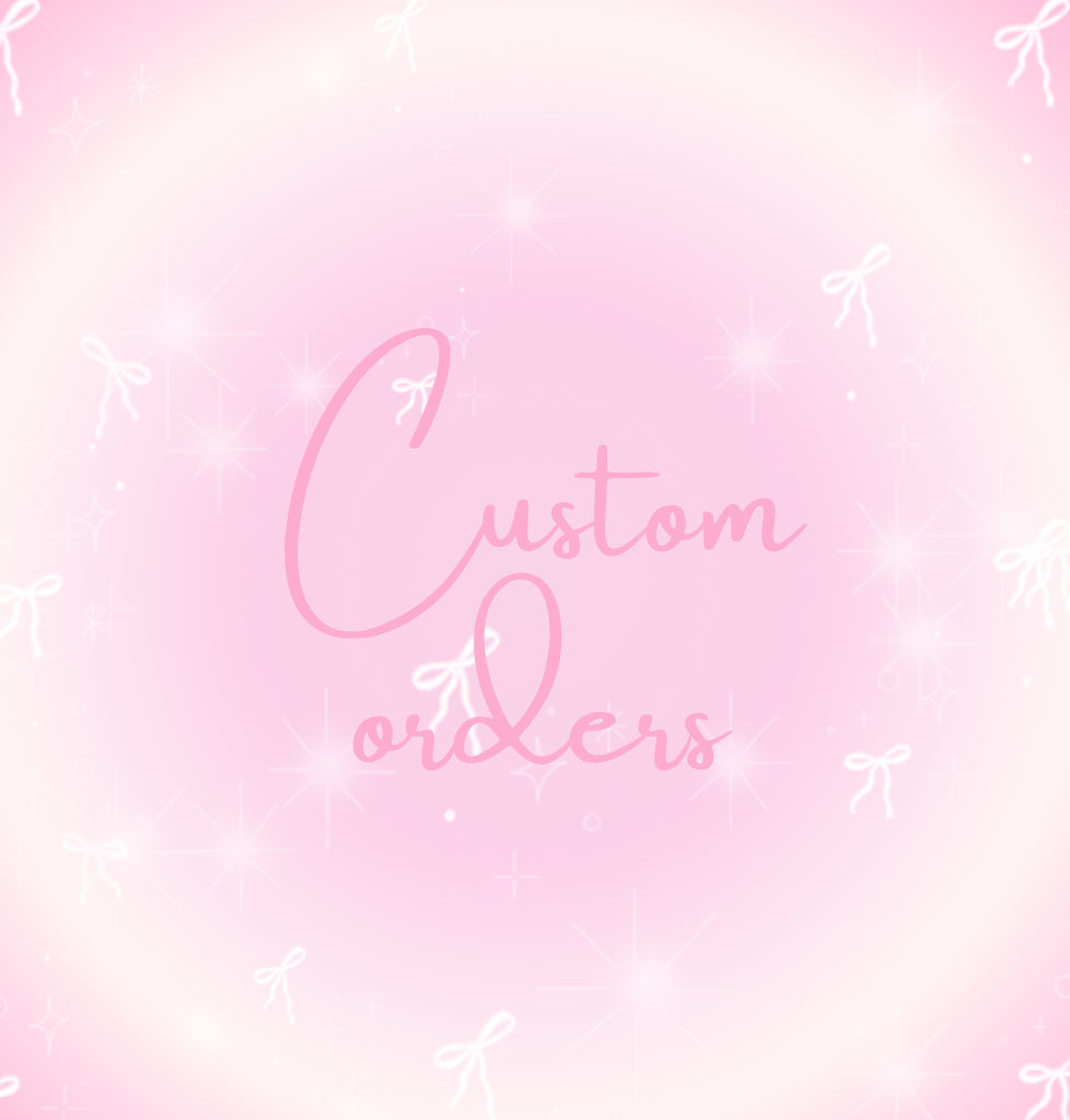 Custom Orders